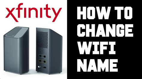 4 to a different name. . How to change name of xfinity wifi